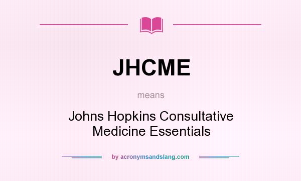 What does JHCME mean? It stands for Johns Hopkins Consultative Medicine Essentials