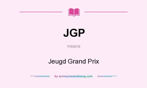 What does JGP mean? It stands for Jeugd Grand Prix