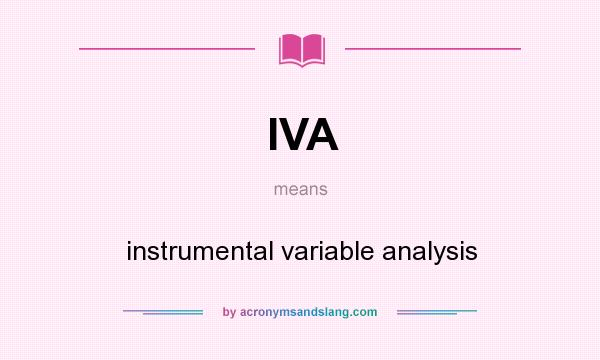 What does IVA mean? It stands for instrumental variable analysis