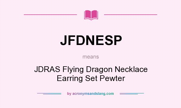 What does JFDNESP mean? It stands for JDRAS Flying Dragon Necklace Earring Set Pewter