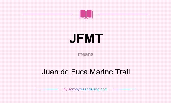 What does JFMT mean? It stands for Juan de Fuca Marine Trail