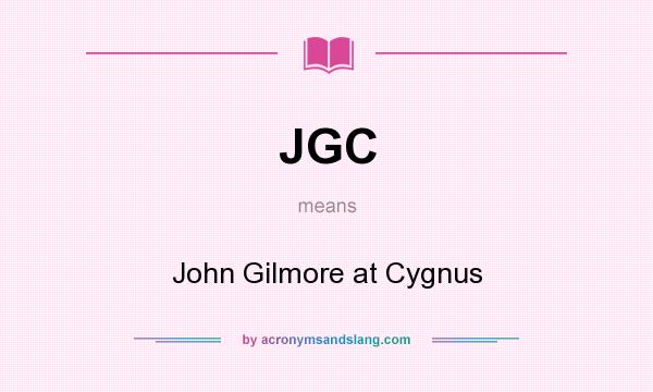 What does JGC mean? It stands for John Gilmore at Cygnus