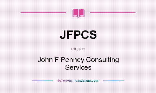 What does JFPCS mean? It stands for John F Penney Consulting Services