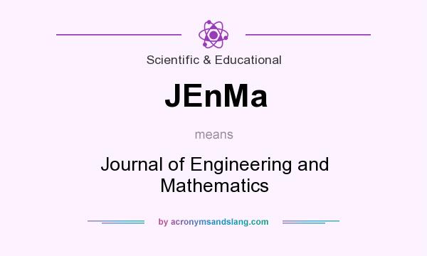 What does JEnMa mean? It stands for Journal of Engineering and Mathematics