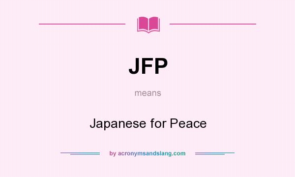 What does JFP mean? It stands for Japanese for Peace