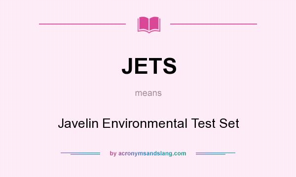 What does JETS mean? It stands for Javelin Environmental Test Set