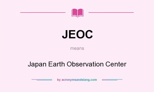 What does JEOC mean? It stands for Japan Earth Observation Center