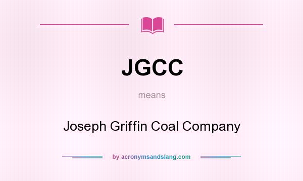 What does JGCC mean? It stands for Joseph Griffin Coal Company