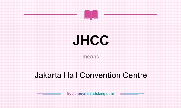 What does JHCC mean? It stands for Jakarta Hall Convention Centre