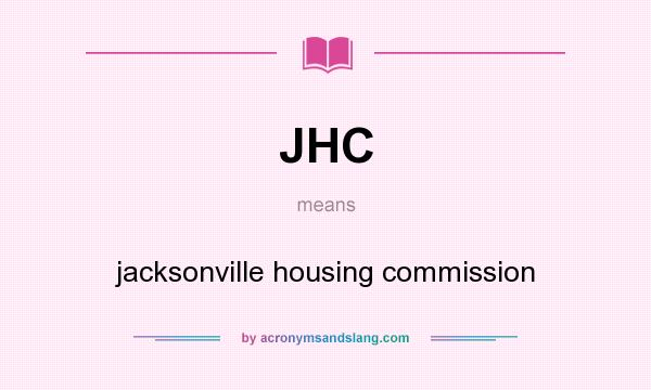 What does JHC mean? It stands for jacksonville housing commission