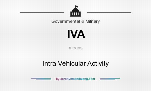 What does IVA mean? It stands for Intra Vehicular Activity