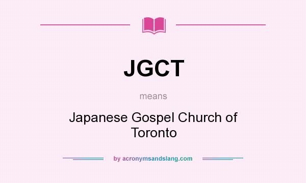 What does JGCT mean? It stands for Japanese Gospel Church of Toronto