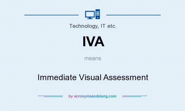 What does IVA mean? It stands for Immediate Visual Assessment