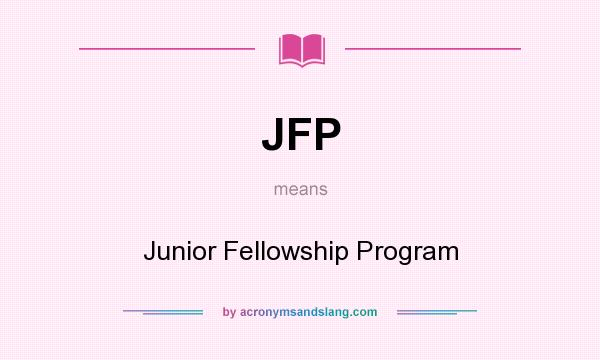 What does JFP mean? It stands for Junior Fellowship Program