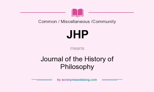 What does JHP mean? It stands for Journal of the History of Philosophy
