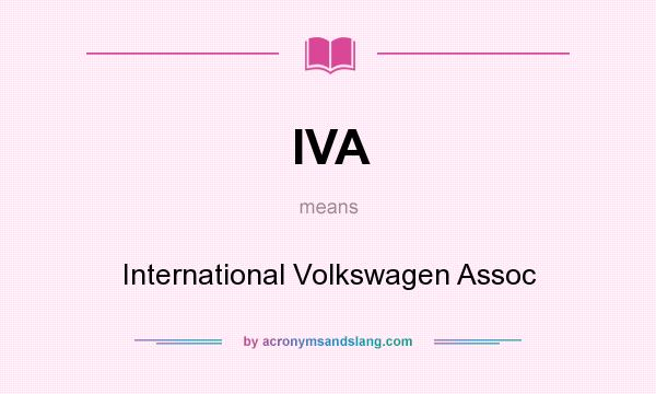 What does IVA mean? It stands for International Volkswagen Assoc