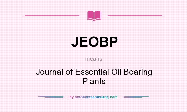 What does JEOBP mean? It stands for Journal of Essential Oil Bearing Plants