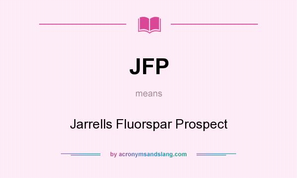 What does JFP mean? It stands for Jarrells Fluorspar Prospect