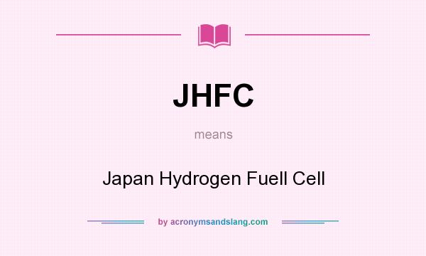 What does JHFC mean? It stands for Japan Hydrogen Fuell Cell