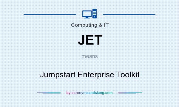 What does JET mean? It stands for Jumpstart Enterprise Toolkit