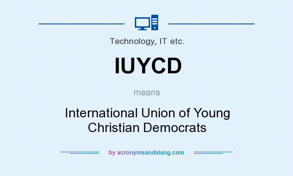 What does IUYCD mean? It stands for International Union of Young Christian Democrats