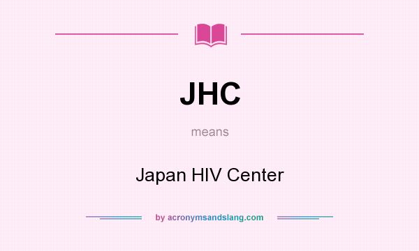 What does JHC mean? It stands for Japan HIV Center