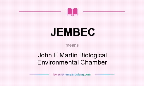 What does JEMBEC mean? It stands for John E Martin Biological Environmental Chamber
