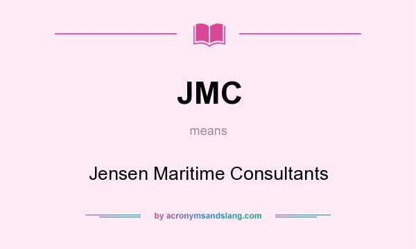 What does JMC mean? It stands for Jensen Maritime Consultants