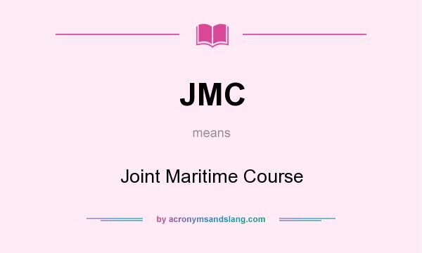 What does JMC mean? It stands for Joint Maritime Course