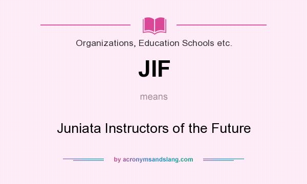 What does JIF mean? It stands for Juniata Instructors of the Future