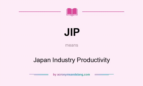 What does JIP mean? It stands for Japan Industry Productivity