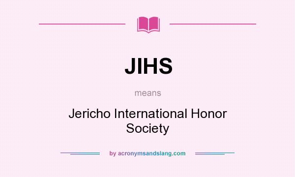 What does JIHS mean? It stands for Jericho International Honor Society