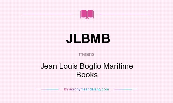 What does JLBMB mean? It stands for Jean Louis Boglio Maritime Books