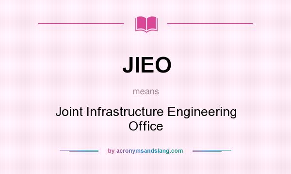 What does JIEO mean? It stands for Joint Infrastructure Engineering Office