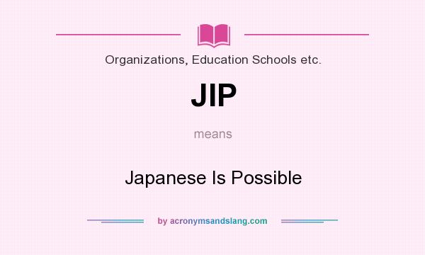 What does JIP mean? It stands for Japanese Is Possible