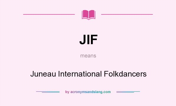 What does JIF mean? It stands for Juneau International Folkdancers
