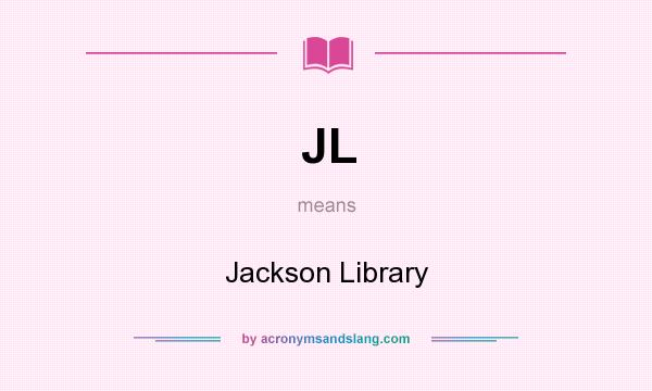 What does JL mean? It stands for Jackson Library