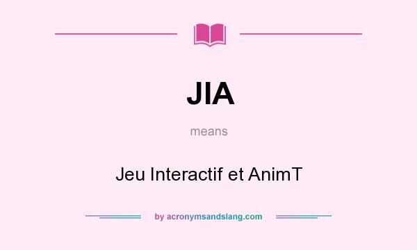 What does JIA mean? It stands for Jeu Interactif et AnimT