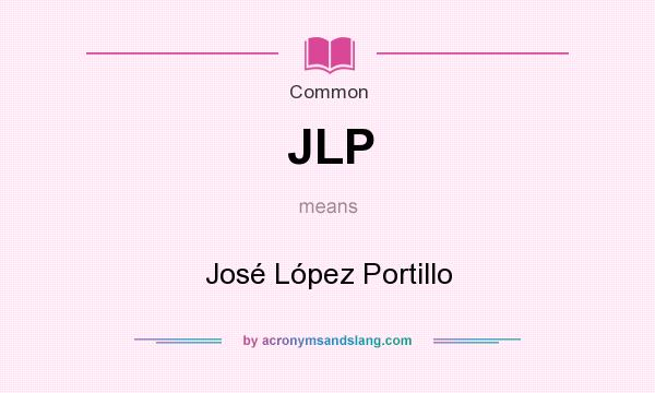 What does JLP mean? It stands for José López Portillo