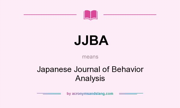 What does JJBA mean? It stands for Japanese Journal of Behavior Analysis