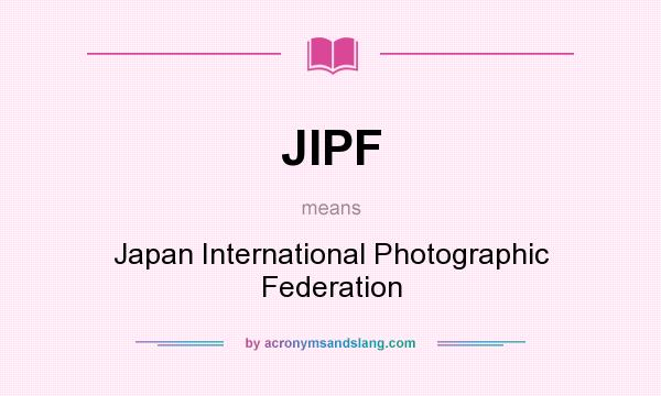 What does JIPF mean? It stands for Japan International Photographic Federation