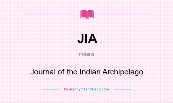 What does JIA mean? It stands for Journal of the Indian Archipelago
