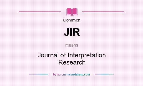 What does JIR mean? It stands for Journal of Interpretation Research