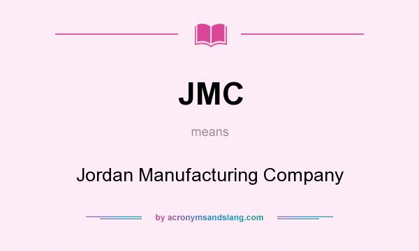 What does JMC mean? It stands for Jordan Manufacturing Company