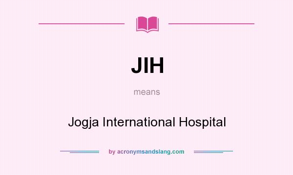 What does JIH mean? It stands for Jogja International Hospital
