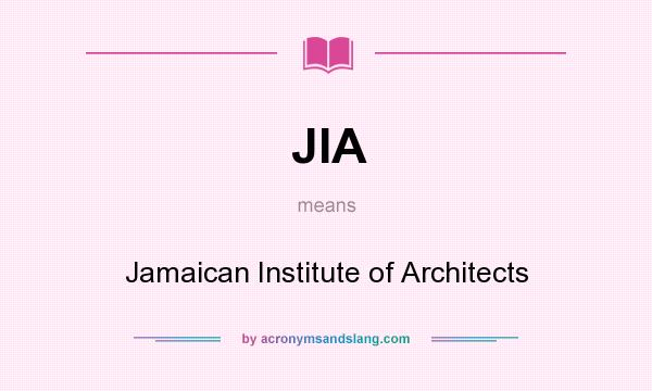 What does JIA mean? It stands for Jamaican Institute of Architects