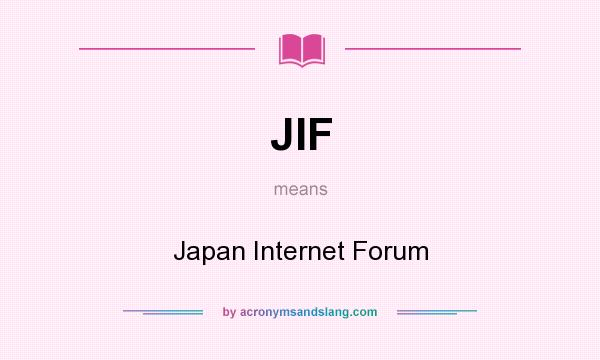 What does JIF mean? It stands for Japan Internet Forum