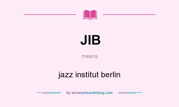 What does JIB mean? It stands for jazz institut berlin