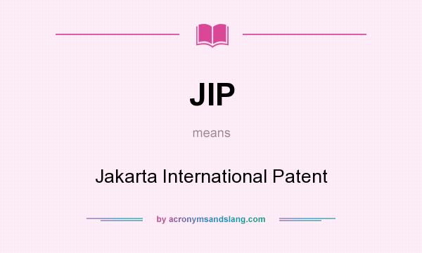 What does JIP mean? It stands for Jakarta International Patent