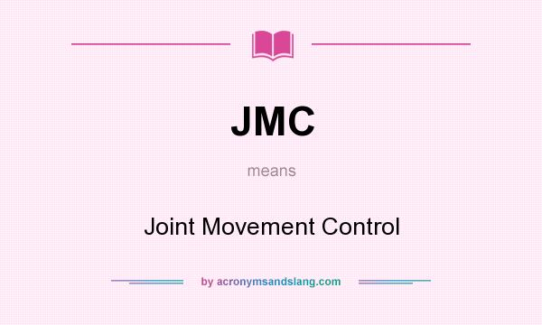 What does JMC mean? It stands for Joint Movement Control